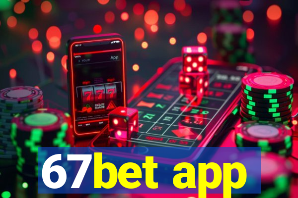 67bet app